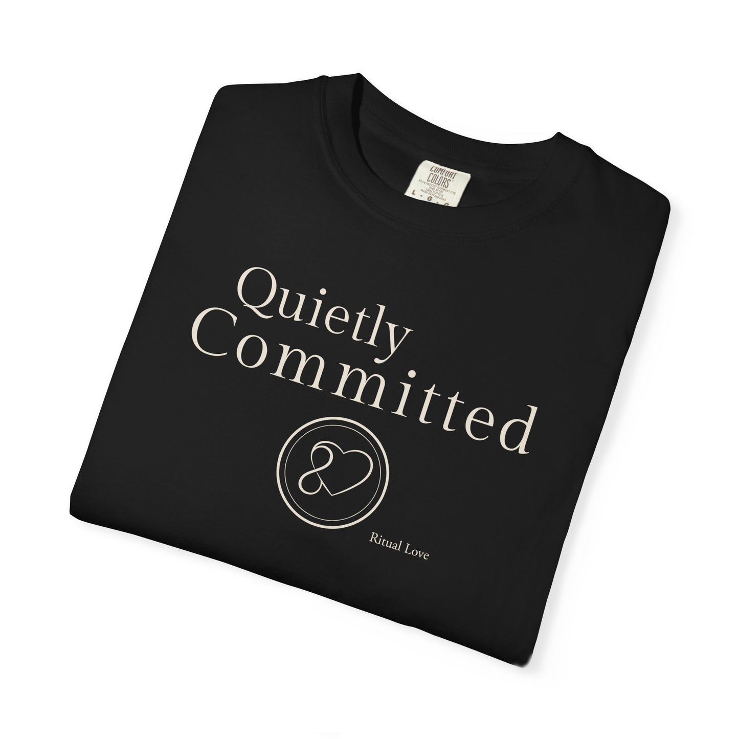 "Quietly Committed" T-Shirt — Ritual Love Collection