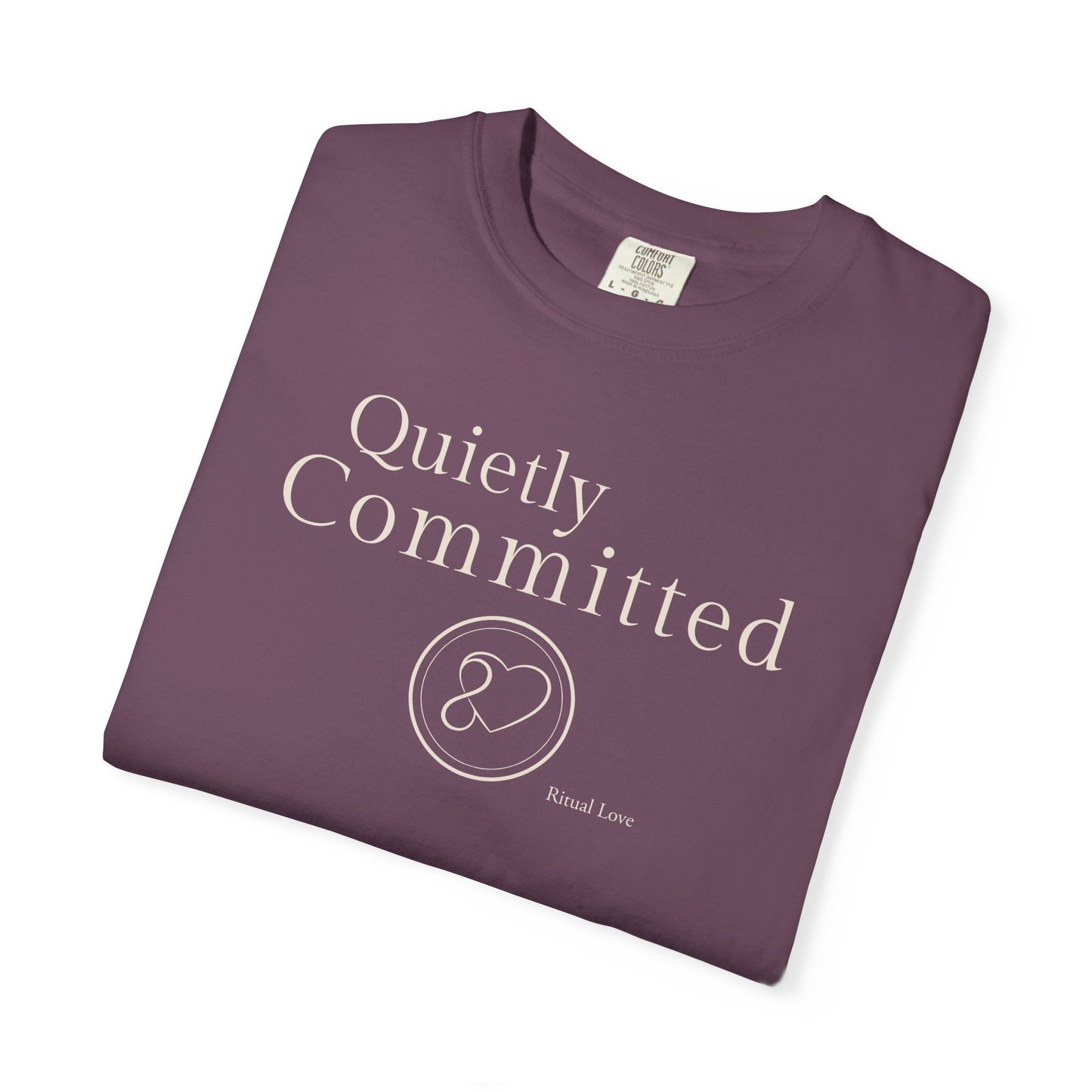 "Quietly Committed" T-Shirt — Ritual Love Collection